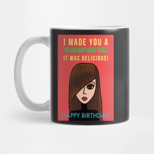 I Made You A Vegan Birthday Cake It Was Delicious! Happy Birthday Mug